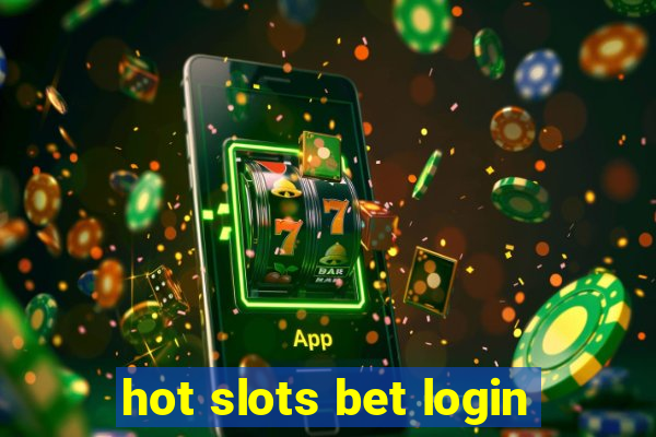 hot slots bet login